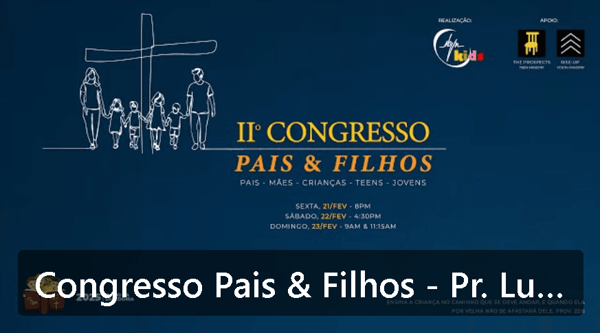 II Congresso de Pais e Filhos - Famílias Transformadas pela Graça!